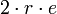 \,2\cdot r\cdot e